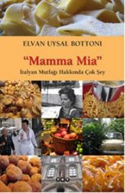 
Mamma Mia
İtalyan Mutfağı Hakkında Çok Şey

