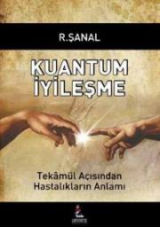 Kuantum İyileşme  Tekamül Açısından Hastalıkların Anlamı