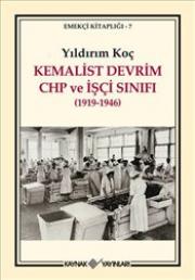 Kemalist Devrim CHP ve İşçi Sınıfı 1919-1946
