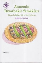 Annemin Diyarbakır Yemekleri (Güneydoğu'dan 100 Yıl Önceki Lezzet)