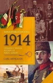 
İmparatorluğun Sonu 1914 - 
Osmanlı Savaşa Neden ve Nasıl Girdi? 

