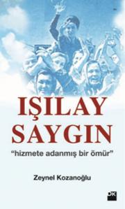 Işılay Saygın - Hizmete Adanmış Bir Ömür