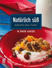 Natürlich süßLeckereien ohne Zucker