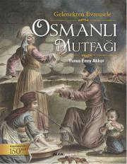 Osmanlı Mutfağı Gelenekten Evrensele