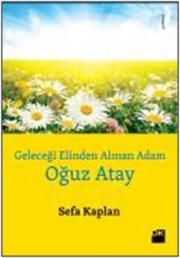 Geleceği Elinden Alınan Adam - Oğuz Atay