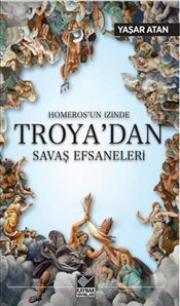 Homeros’un İzinde Troya’dan Savaş Efsaneleri