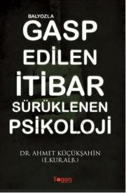 Balyozla Gasp Edilen İtibar Sürüklenen Psikoloji