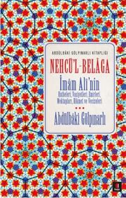 
Nehcü'l Belaga - İmam Alî'nin Hutbeleri, Vasiyetleri, 
Emirleri, Mektupları, Hikmet ve Vecizeleri 

