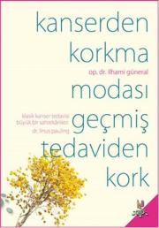 Kanserden Korkma Modası Geçmiş Tedaviden Kork