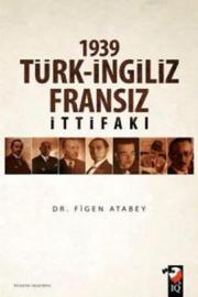 1939 Türk-İngiliz Fransız İttifakı