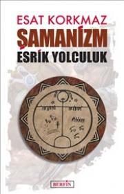 Şamanizm - Esrik Yolculuk