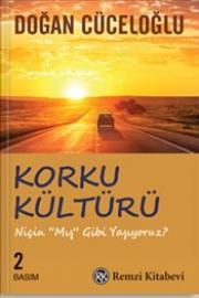 Korku Kültürü - Niçin 'Mış Gibi' Yaşıyoruz