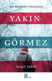 Yakın - Görmez