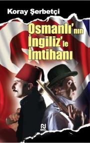 Osmanlı'nın İngiliz'le İmtihanı