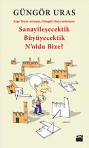 Sanayileşecektik Büyüyecektik N'oldu Bize