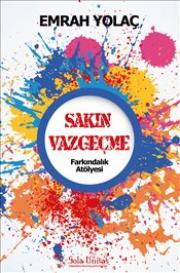 Sakın Vazgeçme Farkındalık Atölyesi