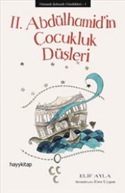 ll. Abdülhamid’in Çocukluk Düşleri