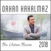 Bu Vatan Bizim 2018 - Orhan Hakalmaz