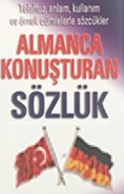 Almanca Konuşturan Sözlük  (Teleffuz, Anlam, Kullanım ve Örnek Cümlelerle Sözcükler)