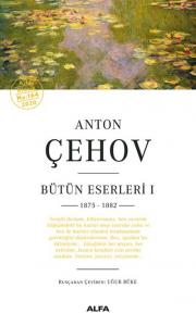 Anton Çehov - Bütün Eserleri 1 (1875 1882)