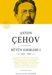 Anton Çehov - Bütün Eserleri 1 (1875 - 1882)