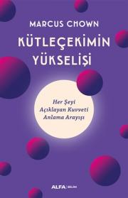 Kütleçekimin Yükselişi - Her Şeyi Açıklayan Kuvveti Anlama Arayışı 