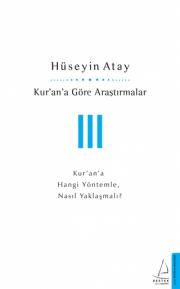 Kuran'a Göre Araştırmalar 3 - Kur’an’a Hangi Yöntemle, Nasıl Yaklaşmalı?