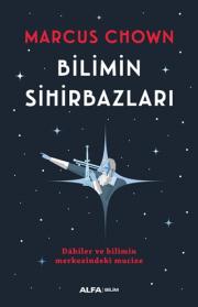 Bilimin Sihirbazları - Dahiler ve Bilimin Merkezindeki Mucize