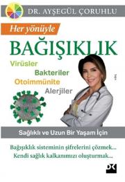 Her Yönüyle Bağışıklık - Virüsler Bakteriler Otoimmünite Alerjiler 