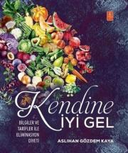 Kendine Gel - Giler ve Tarifler ile Eliminasyon Diyeti