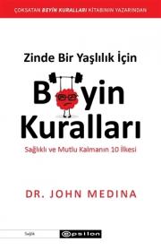 Zinde Bir Yaşlılık İçin Beyin Kuralları - Sağlıklı ve Mutlu Kalmanın 10 İlkesi 