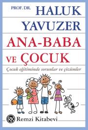 Ana Baba ve Çocuk - Çocuk Eğitiminde Sorunlar ve Çözümler