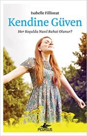 Kendine Güven - Her Koşulda Nasıl Rahat Olunur?