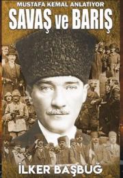 Mustafa Kemal Anlatıyor Savaş ve Barış