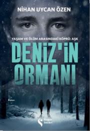 Deniz'in Ormanı - Yaşam ve Ölüm Arasındaki Köprü: Aşk