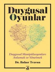 Duygusal Oyunlar - Duygusal Manipülasyonları Anlama ve Yönetme