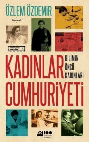 Kadınlar Cumhuriyeti - Bilimin Öncü Kadınları