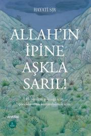 Allah'ın İpine Aşkla Sarıl!