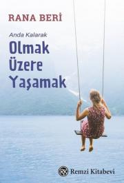 Olmak Üzere Yaşamak - Anda Kalarak