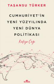 Cumhuriyetin Yeni Yüzyılında Yeni Dünya Politikası - Kafiye Çağı 