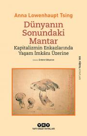 Dünyanın Sonundaki Mantar – Kapitalizmin Enkazlarında Yaşam İmkânı Üzerine