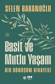 Basit ve Mutlu Yaşam - Bir Dönüşüm Hikayesi