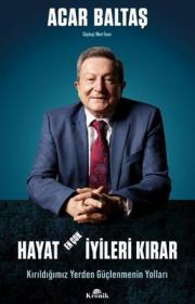 Hayat En Çok İyileri Kırar - Kırıldığımız Yerden Güçlenmenin Yolları 