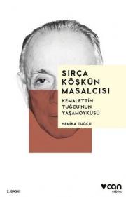 Sırça Köşkün Masalcısı - Kemalettin Tuğcu'nun Yaşamöyküsü