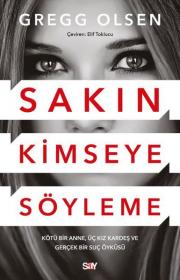 Sakın Kimseye Söyleme - Kötü Bir Anne, Üç Kız Kardeş ve Gerçek Bir Suç Öyküsü 