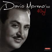 <b>Dario Moreno</b>&#39;suz 40 YılDario Moreno - dariomorenosuz40yil