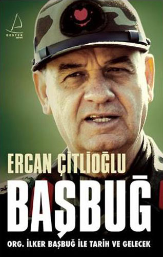 Başbuğ<br /> Org. İlker Başbuğ ile Tarih ve Gelecek