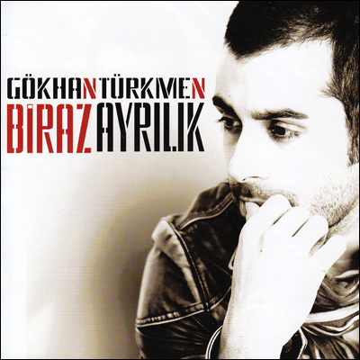Biraz Ayrilik<br />Gökhan Türkmen