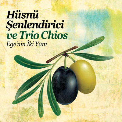 Ege'nin Iki Yanı<br /> Hüsnü Şenlendirici ve Trio Chios