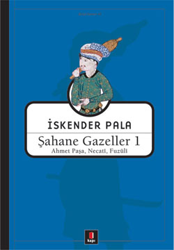 Şahane Gazeller 1<br />Ahmet Paşa, Necati, Fuzûli